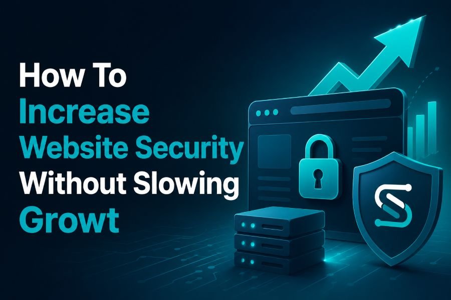How To Increase Website Security Without Slowing Growt